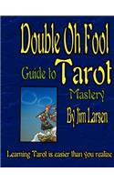 Double Oh Fool Guide to Tarot Mastery