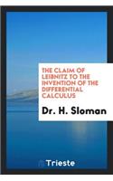 The Claim of Leibnitz to the Invention of the Differential Calculus, Tr ...