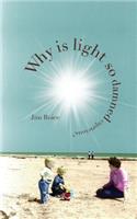 Why Is Light So Damned Capricious?