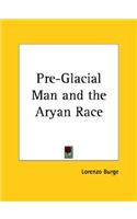 Pre-Glacial Man and the Aryan Race