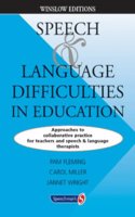 Speech and Language Difficulties in Education: Approaches to Collaborative Practice for Teachers and Speech and Language Therapists
