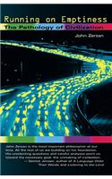 Running On Emptiness: The Pathology of Civilization