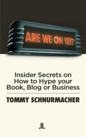 Are We on Yet?: Insider Secrets on How to Be Interviewed (and Other Essential Media Skills)