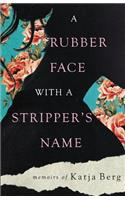 Rubber Face with a Stripper's Name