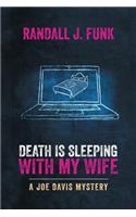 Death Is Sleeping with My Wife