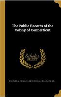 The Public Records of the Colony of Connecticut