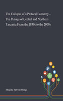 The Collapse of a Pastoral Economy - The Datoga of Central and Northern Tanzania From the 1830s to the 2000s