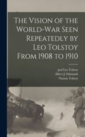 Vision of the World-war Seen Repeatedly by Leo Tolstoy From 1908 to 1910
