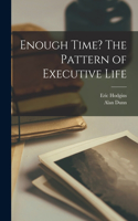 Enough Time? The Pattern of Executive Life