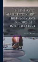 Thematic Apperception Test The Theory And Technique Of Interpretation