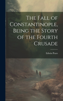 Fall of Constantinople, Being the Story of the Fourth Crusade
