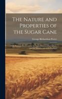 Nature and Properties of the Sugar Cane