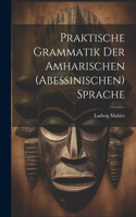 Praktische Grammatik Der Amharischen (Abessinischen) Sprache