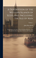 Description of the Western Islands of Scotland, Including the Isle of Man