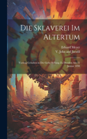 Sklaverei im Altertum; Vortrag Gehalten in der Gehe-Stiftung zu Dresden am 15 Januar 1898