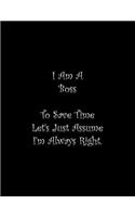 I Am A Boss To Save Time Let's Just Assume I'm Always Right