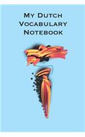 My Dutch Vocabulary Notebook: Stylishly illustrated little notebook is the perfect accessory to accompany you throughout your journey in this beautiful and diverse country as you