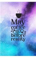 May Coffee Kick In Before Reality