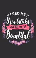 Feed me Breadsticks and Tell Me I'm Beautiful: 100 page 6 x 9 Keto Journal For Her Daily Food, Exercise, Meal Tracking Log Ketogenic Diet Food Journal (Weight Loss & Fitness Planners)