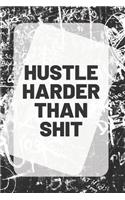 Hustle Harder Than Shit