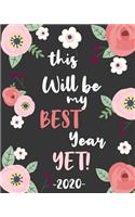 This Will Be my Best Year Yet! 2020: 2020 Weekly Planner. Monthly Calendars, Daily Schedule, Important Dates, Mood Tracker, Goals and Thoughts all in One!