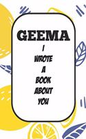 Geema I Wrote A Book About You: Fill In The Blank Book With Prompts About What I Love About Aunt/ Geema / Birthday Gifts