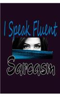 I speak Fluent sarcasm