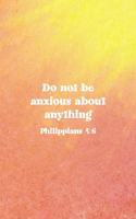 Do Not Be Anxious About Anything Philippians 4