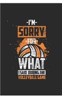 I'm Sorry For What I Said During The Volleyball Game: Volleyball Notebook, Dotted Bullet (6" x 9" - 120 pages) Sports Themed Notebook for Daily Journal, Diary, and Gift