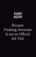 Ramp Agent Because Freaking Awesome Is Not An Official Job Title