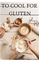 To Cool for Gluten