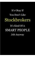 It's Okay If You Don't Like Stockbrokers It's Kind Of A Smart People Job Anyway