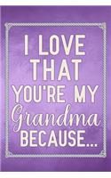 I Love That You're My Grandma Because: fill in the blank book for grandma, what i love about grandma book, mothers day gifts for grandma, grandma journal, grandma gifts book, mother's day