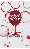 Pour Decisions - A Wineography