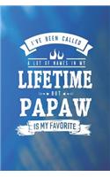 I 've Been Called A Lot Of Names In My Lifetime But Papaw Is My Favorite: Family life grandpa dad men father's day gift love marriage friendship parenting wedding divorce Memory dating Journal Blank Lined Note Book