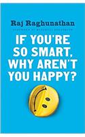 If Youre So Smart, Why Arent You Happy?