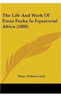 The Life And Work Of Emin Pasha In Equatorial Africa (1889)