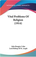 Vital Problems Of Religion (1914)