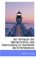 Der Verfasser Des Hebraerbriefes: Eine Untersuchung Zur Geschichte Des Urchristentums: Eine Untersuchung Zur Geschichte Des Urchristentums