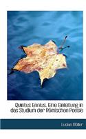 Quintus Ennius. Eine Einleitung in Das Studium Der Romischen Poesie