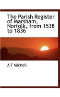 The Parish Register of Marsham, Norfolk, from 1538 to 1836