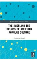 The Irish and the Origins of American Popular Culture