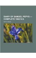 Diary of Samuel Pepys - Complete 1662 N.S.