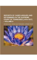Reports of Cases Argued and Determined in the Supreme Court of Tennessee [1818-1837] (Volume 9)