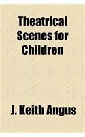 Theatrical Scenes for Children