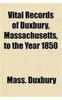 Vital Records of Duxbury, Massachusetts, to the Year 1850