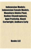 Indonesian Models: Indonesian Female Models, Manohara Odelia Pinot, Nadine Chandrawinata, AGNI Pratistha, Rianti Cartwright, Andhara Earl