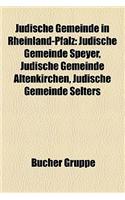 Judische Gemeinde in Rheinland-Pfalz: Judische Gemeinde Speyer, Judische Gemeinde Altenkirchen, Judische Gemeinde Selters(German)