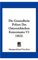 Die Gesundheits Polizey Des Osterreichischen Kaiserstaates V1 (1821)