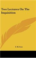 Two Lectures on the Inquisition